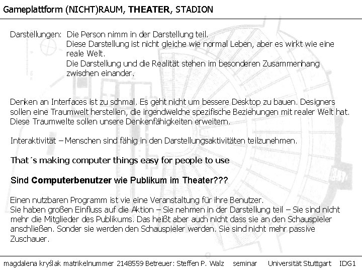 Gameplattform (NICHT)RAUM, THEATER, STADION Darstellungen: Die Person nimm in der Darstellung teil. Diese Darstellung