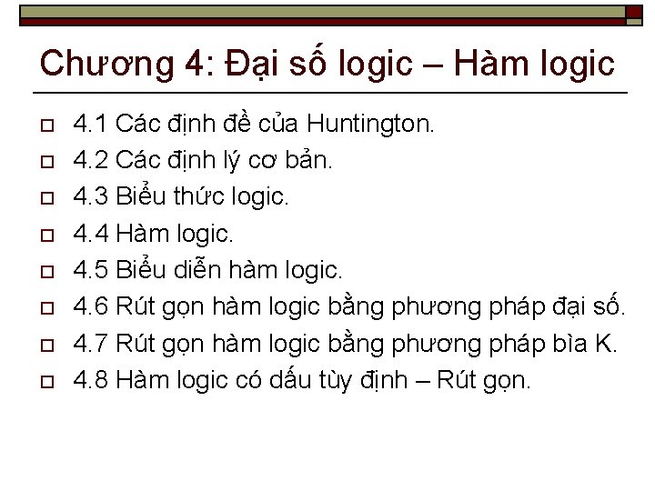 Chương 4: Đại số logic – Hàm logic o o o o 4. 1