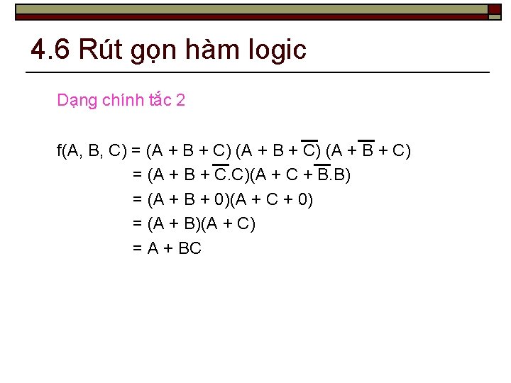 4. 6 Rút gọn hàm logic Dạng chính tắc 2 f(A, B, C) =