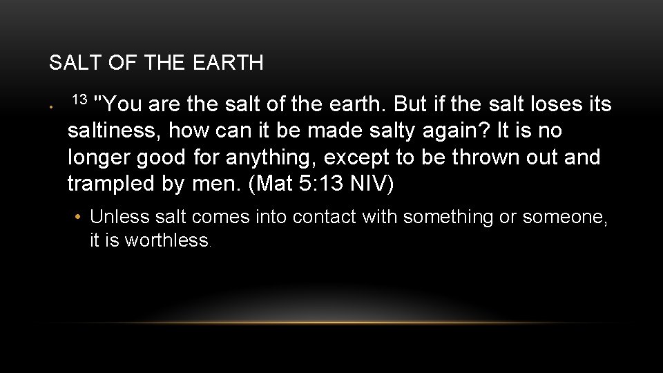 SALT OF THE EARTH • "You are the salt of the earth. But if