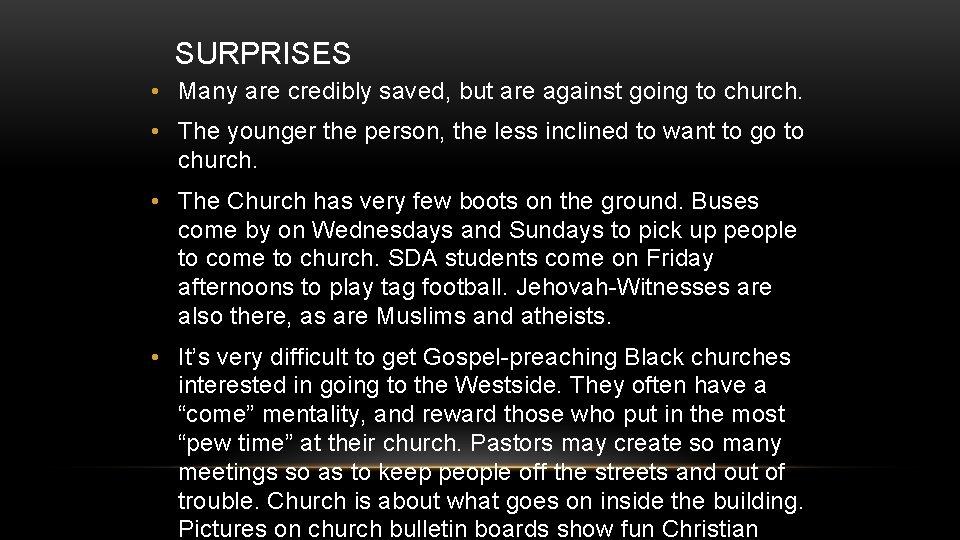 SURPRISES • Many are credibly saved, but are against going to church. • The