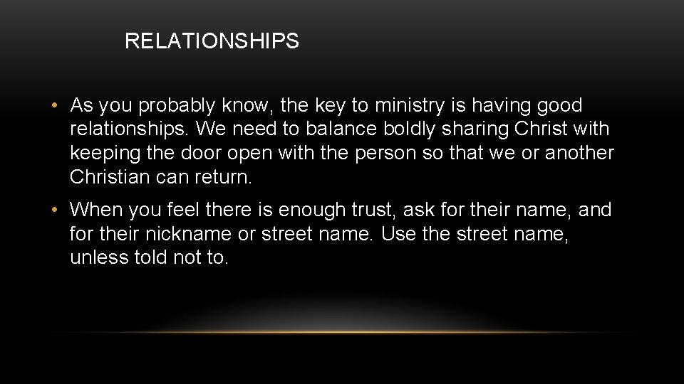 RELATIONSHIPS • As you probably know, the key to ministry is having good relationships.