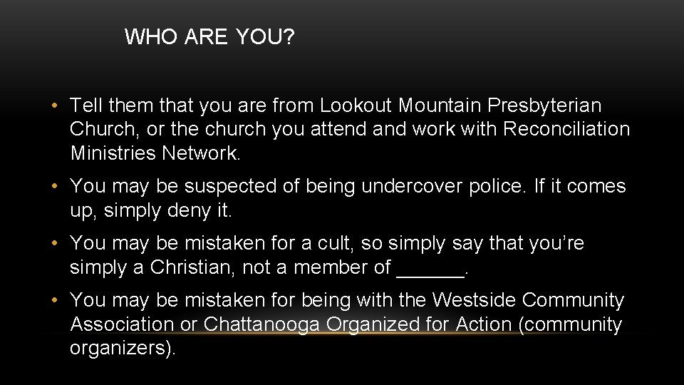 WHO ARE YOU? • Tell them that you are from Lookout Mountain Presbyterian Church,
