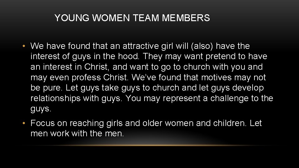 YOUNG WOMEN TEAM MEMBERS • We have found that an attractive girl will (also)