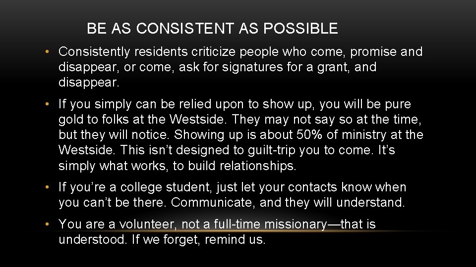 BE AS CONSISTENT AS POSSIBLE • Consistently residents criticize people who come, promise and