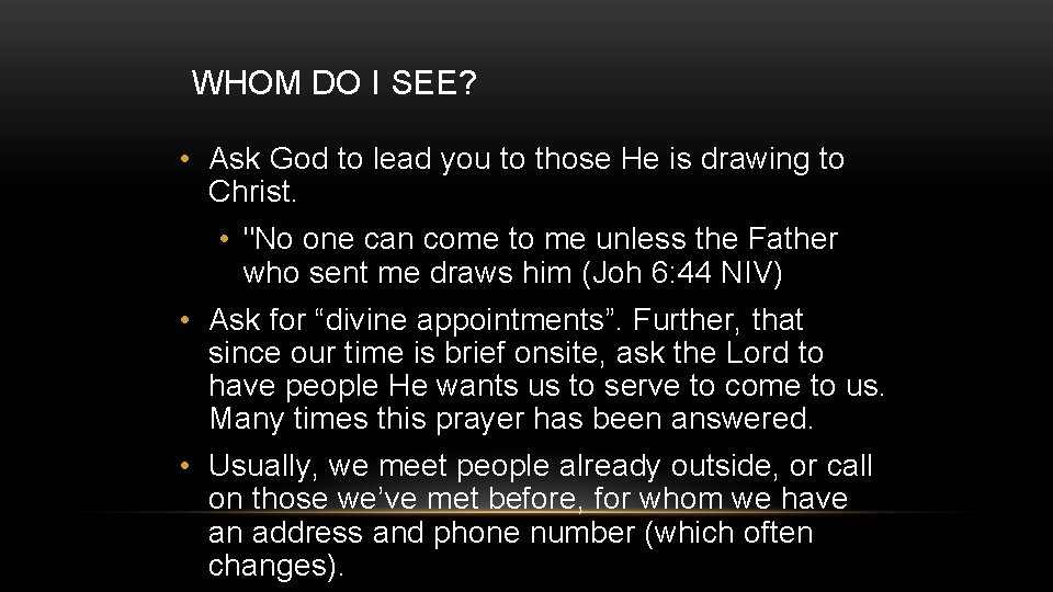 WHOM DO I SEE? • Ask God to lead you to those He is