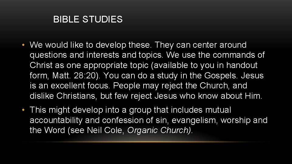 BIBLE STUDIES • We would like to develop these. They can center around questions
