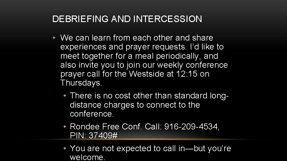 DEBRIEFING AND INTERCESSION • We can learn from each other and share experiences and