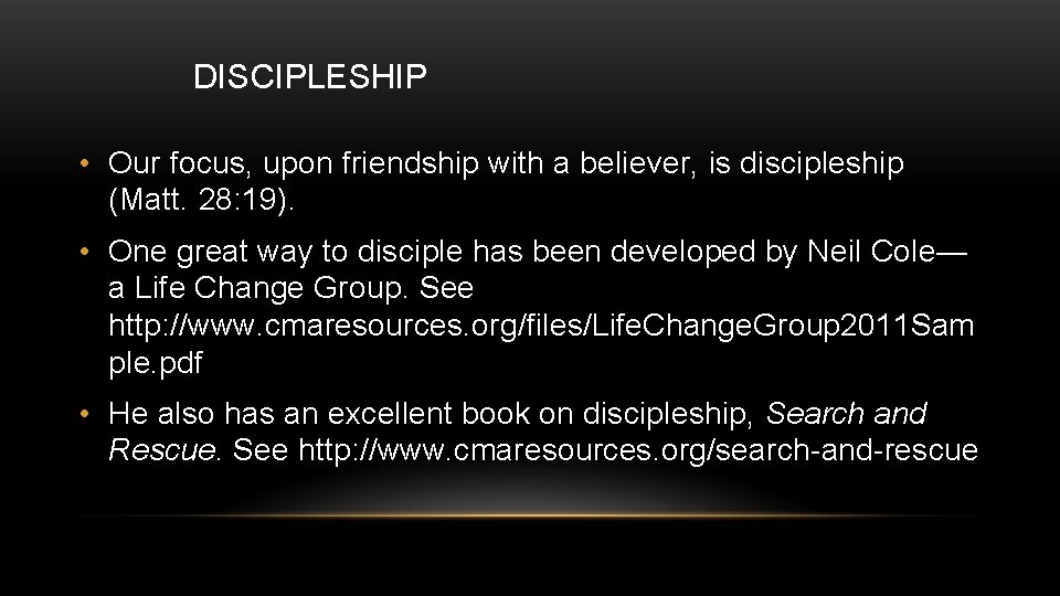 DISCIPLESHIP • Our focus, upon friendship with a believer, is discipleship (Matt. 28: 19).