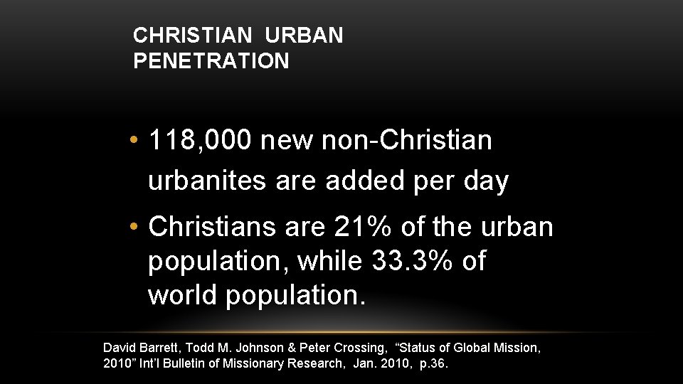 CHRISTIAN URBAN PENETRATION • 118, 000 new non-Christian urbanites are added per day •