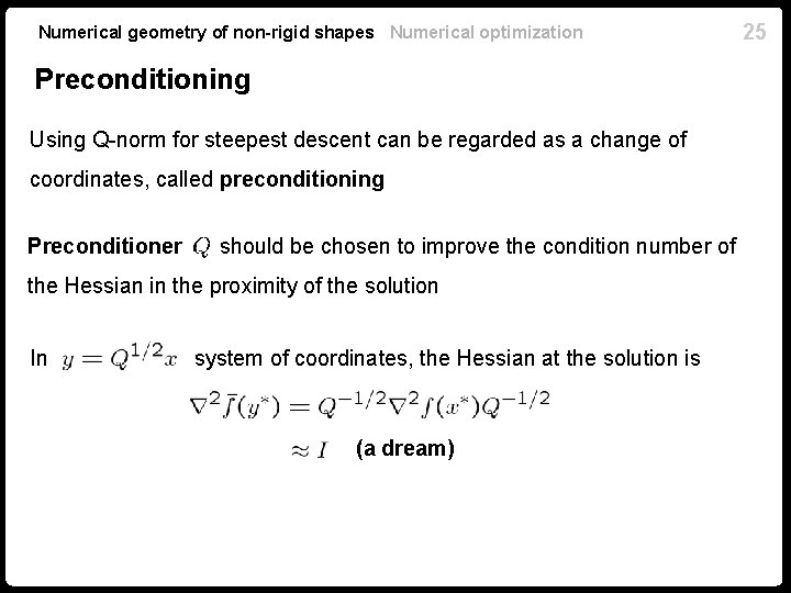 Numerical geometry of non-rigid shapes Numerical optimization Preconditioning Using Q-norm for steepest descent can