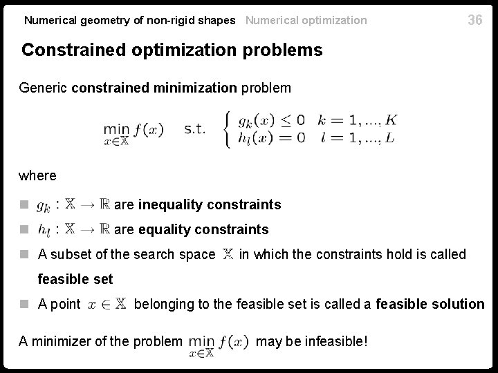 Numerical geometry of non-rigid shapes Numerical optimization 36 Constrained optimization problems Generic constrained minimization