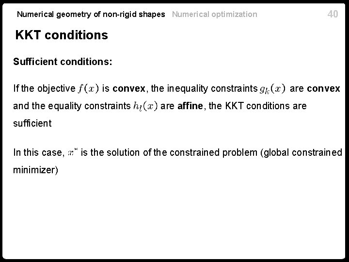 40 Numerical geometry of non-rigid shapes Numerical optimization KKT conditions Sufficient conditions: If the