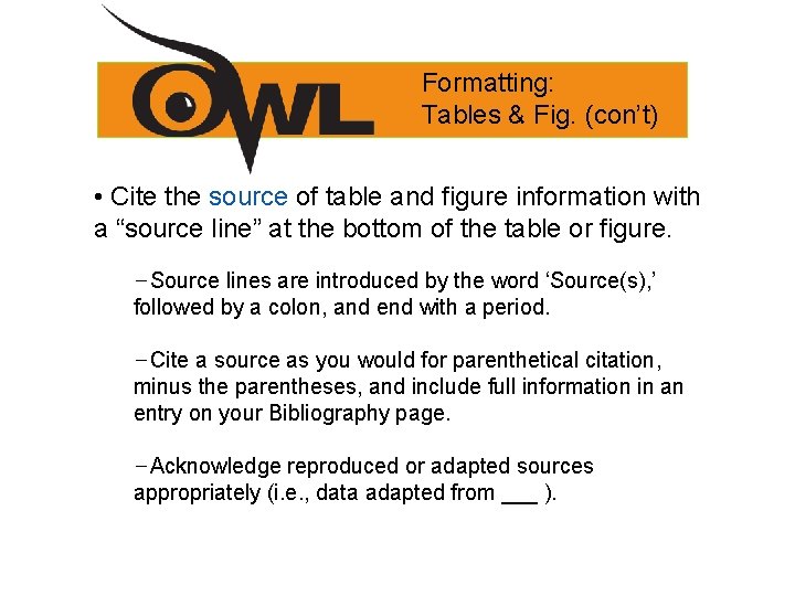 Formatting: Tables & Fig. (con’t) • Cite the source of table and figure information