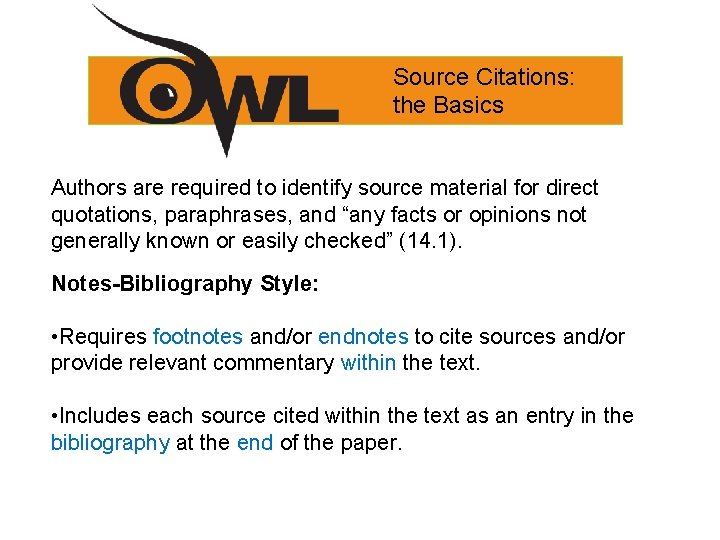 Source Citations: the Basics Authors are required to identify source material for direct quotations,