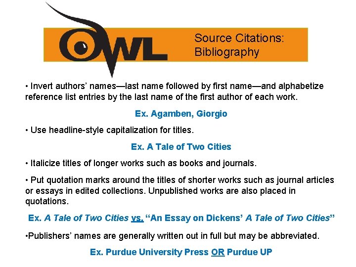 Source Citations: Bibliography • Invert authors’ names—last name followed by first name—and alphabetize reference