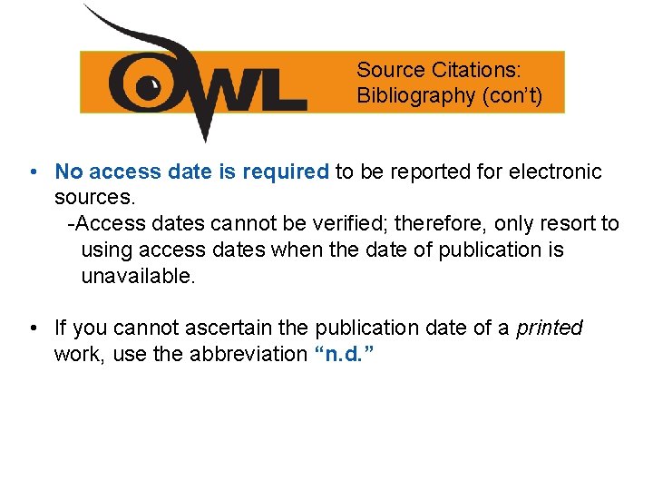 Source Citations: Bibliography (con’t) • No access date is required to be reported for