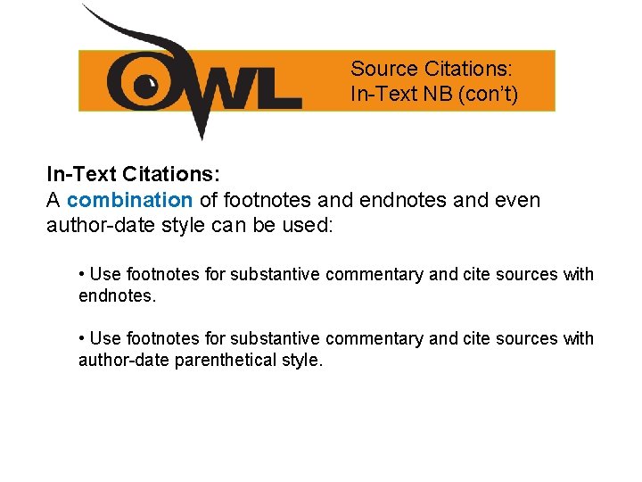 Source Citations: In-Text NB (con’t) In-Text Citations: A combination of footnotes and endnotes and