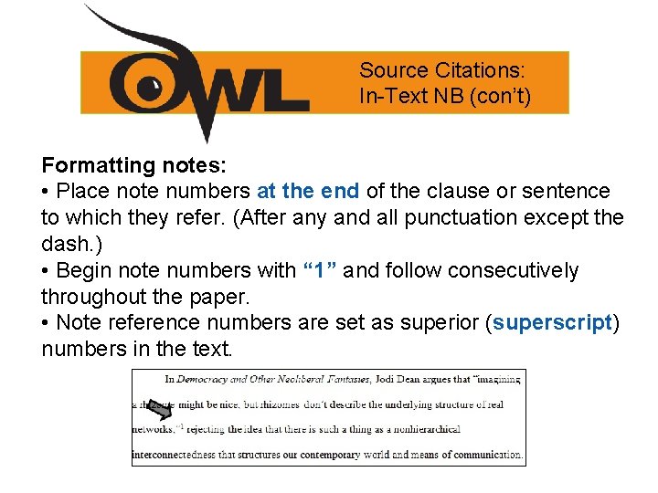 Source Citations: In-Text NB (con’t) Formatting notes: • Place note numbers at the end