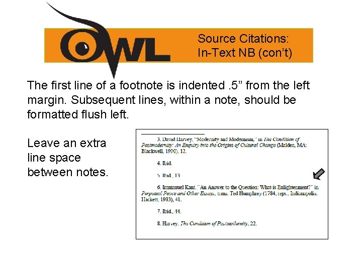 Source Citations: In-Text NB (con’t) The first line of a footnote is indented. 5”