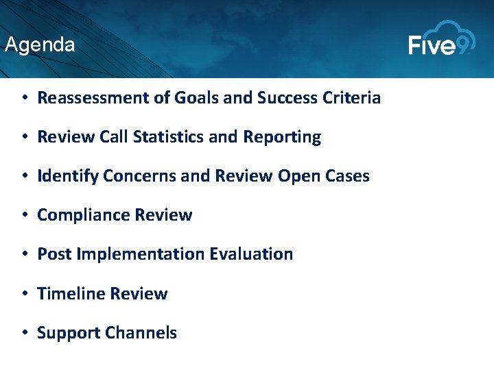 Agenda • Reassessment of Goals and Success Criteria • Review Call Statistics and Reporting Agenda • Reassessment of Goals and Success Criteria • Review Call Statistics and Reporting