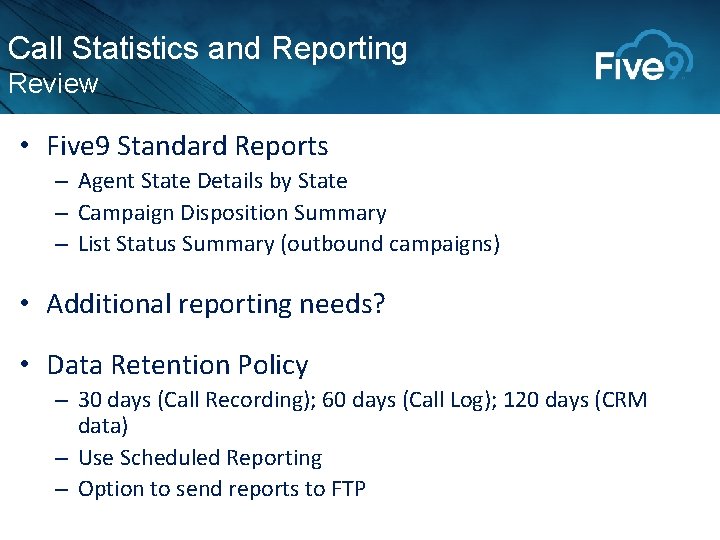 Call Statistics and Reporting Review • Five 9 Standard Reports – Agent State Details Call Statistics and Reporting Review • Five 9 Standard Reports – Agent State Details