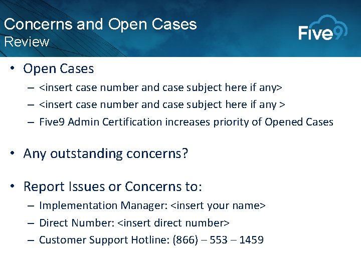Concerns and Open Cases Review • Open Cases – <insert case number and case Concerns and Open Cases Review • Open Cases – <insert case number and case