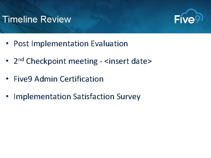 Timeline Review • Post Implementation Evaluation • 2 nd Checkpoint meeting - <insert date> Timeline Review • Post Implementation Evaluation • 2 nd Checkpoint meeting - <insert date>