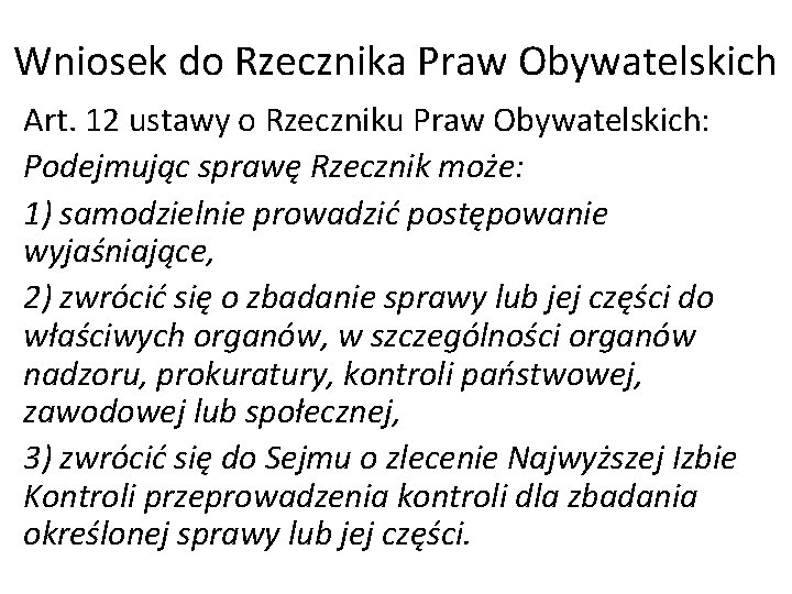 Wniosek do Rzecznika Praw Obywatelskich Art. 12 ustawy o Rzeczniku Praw Obywatelskich: Podejmując sprawę