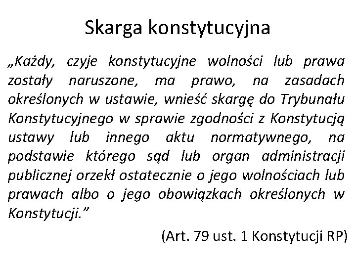 Skarga konstytucyjna „Każdy, czyje konstytucyjne wolności lub prawa zostały naruszone, ma prawo, na zasadach