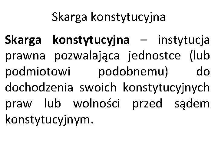 Skarga konstytucyjna – instytucja prawna pozwalająca jednostce (lub podmiotowi podobnemu) do dochodzenia swoich konstytucyjnych