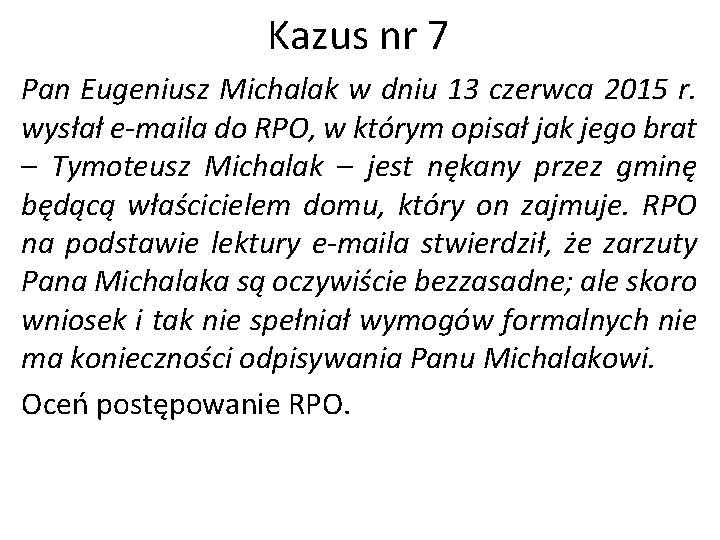 Kazus nr 7 Pan Eugeniusz Michalak w dniu 13 czerwca 2015 r. wysłał e-maila