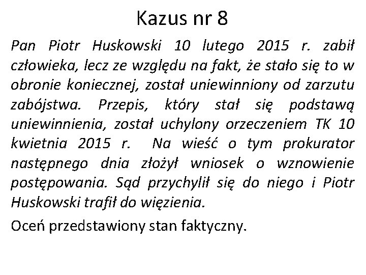 Kazus nr 8 Pan Piotr Huskowski 10 lutego 2015 r. zabił człowieka, lecz ze