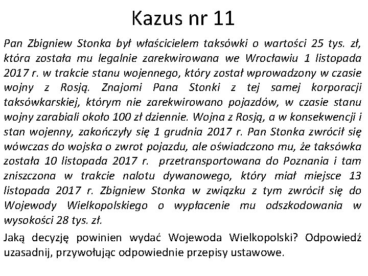 Kazus nr 11 Pan Zbigniew Stonka był właścicielem taksówki o wartości 25 tys. zł,