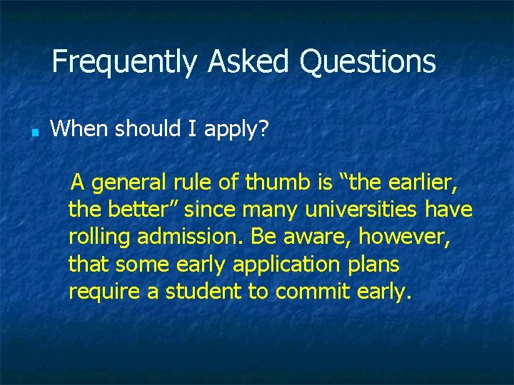 Frequently Asked Questions ■ When should I apply? A general rule of thumb is