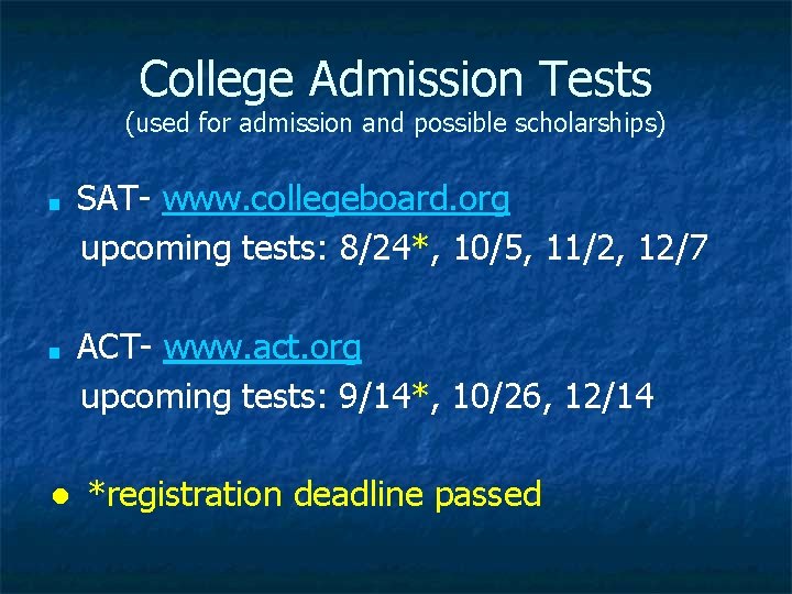 College Admission Tests (used for admission and possible scholarships) ■ ■ SAT- www. collegeboard.