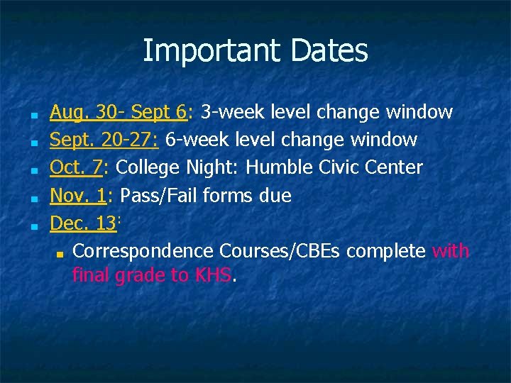 Important Dates ■ ■ ■ Aug. 30 - Sept 6: 3 -week level change