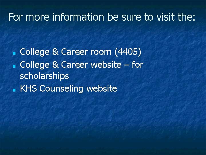 For more information be sure to visit the: ■ ■ ■ College & Career
