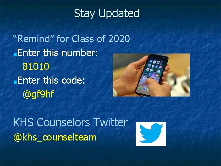 Stay Updated “Remind” for Class of 2020 ■Enter this number: 81010 ■Enter this code: