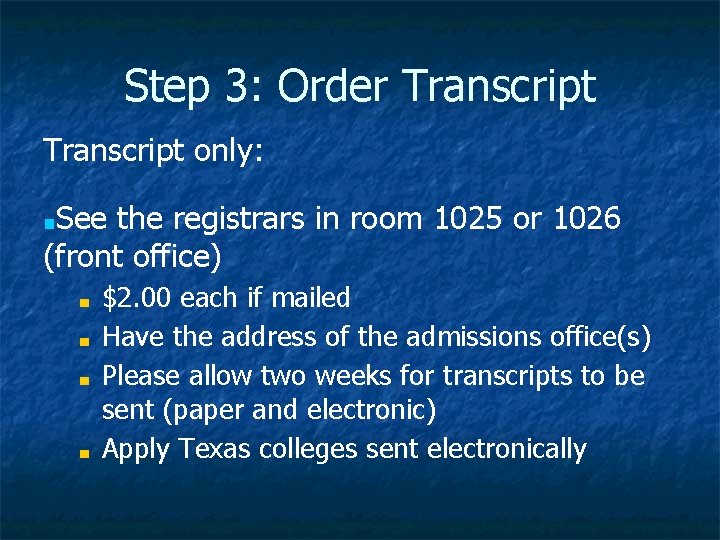 Step 3: Order Transcript only: ■See the registrars in room 1025 or 1026 (front