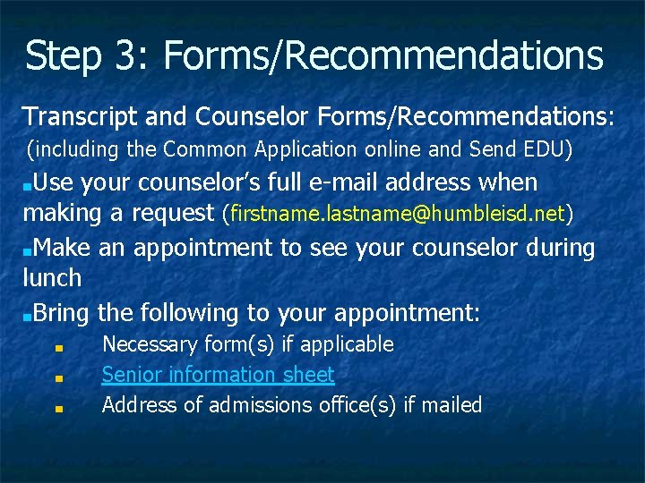 Step 3: Forms/Recommendations Transcript and Counselor Forms/Recommendations: (including the Common Application online and Send