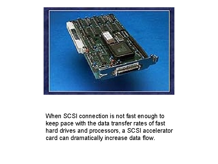 When SCSI connection is not fast enough to keep pace with the data transfer