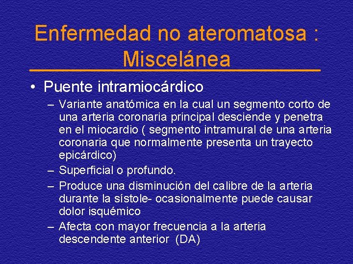 Enfermedad no ateromatosa : Miscelánea • Puente intramiocárdico – Variante anatómica en la cual