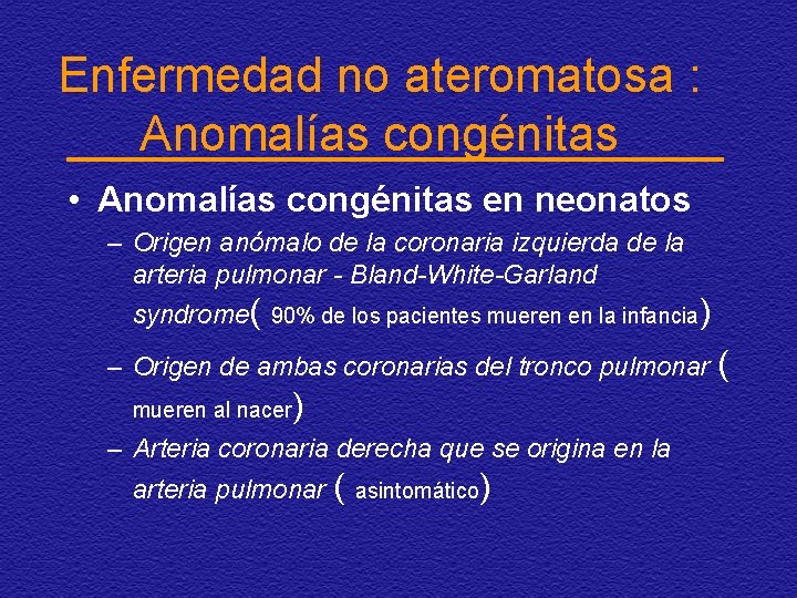Enfermedad no ateromatosa : Anomalías congénitas • Anomalías congénitas en neonatos – Origen anómalo