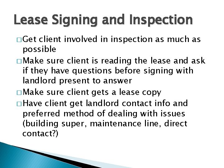 Lease Signing and Inspection � Get client involved in inspection as much as possible