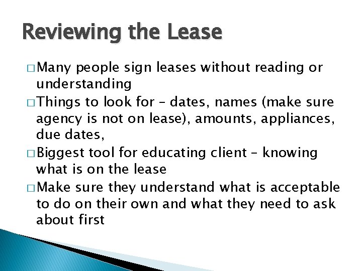 Reviewing the Lease � Many people sign leases without reading or understanding � Things