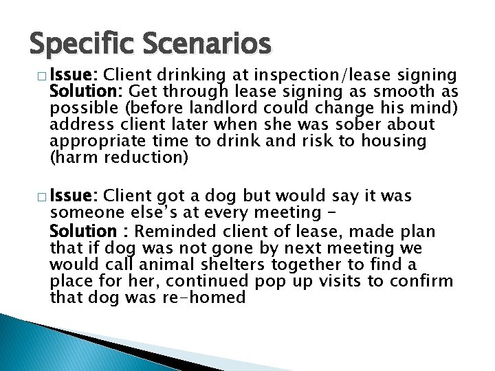 Specific Scenarios � Issue: Client drinking at inspection/lease signing Solution: Get through lease signing
