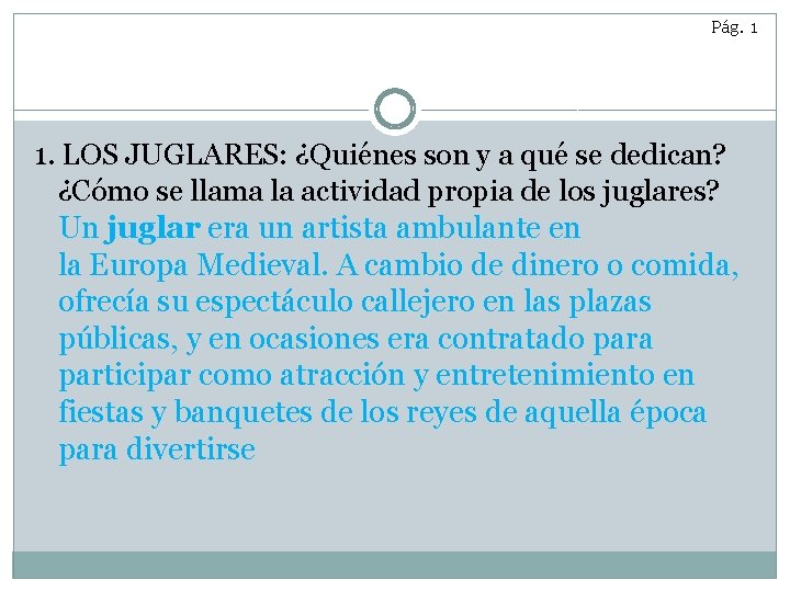 Pág. 1 1. LOS JUGLARES: ¿Quiénes son y a qué se dedican? ¿Cómo se