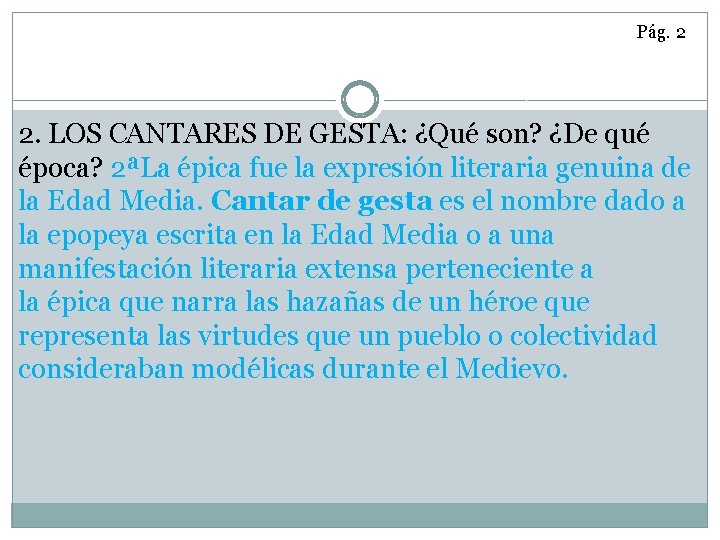 Pág. 2 2. LOS CANTARES DE GESTA: ¿Qué son? ¿De qué época? 2ªLa épica