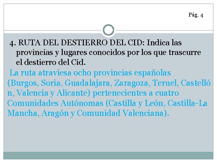 Pág. 4 4. RUTA DEL DESTIERRO DEL CID: Indica las provincias y lugares conocidos